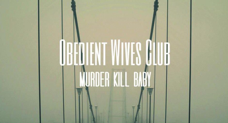 Obedient Wives Club - Murder Kill Baby